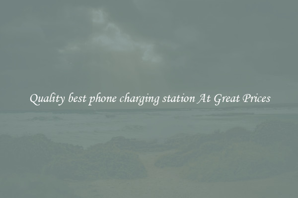 Quality best phone charging station At Great Prices