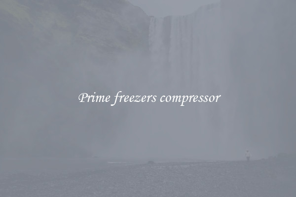 Prime freezers compressor