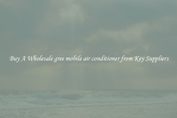 Buy A Wholesale gree mobile air conditioner from Key Suppliers