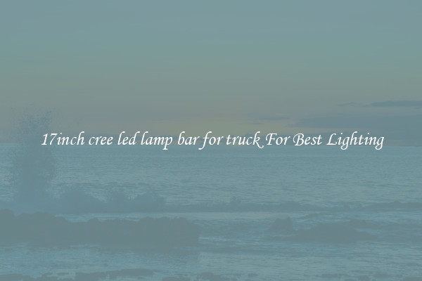 17inch cree led lamp bar for truck For Best Lighting