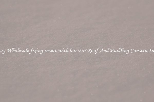Buy Wholesale fixing insert with bar For Roof And Building Construction