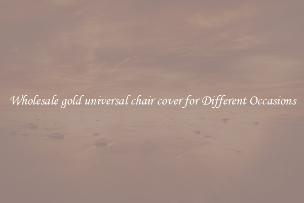 Wholesale gold universal chair cover for Different Occasions