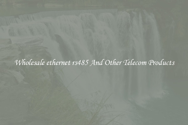Wholesale ethernet rs485 And Other Telecom Products