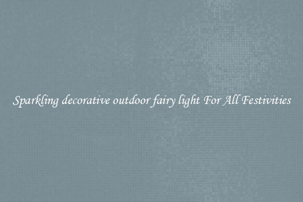 Sparkling decorative outdoor fairy light For All Festivities