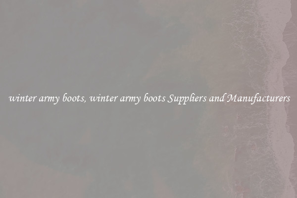 winter army boots, winter army boots Suppliers and Manufacturers