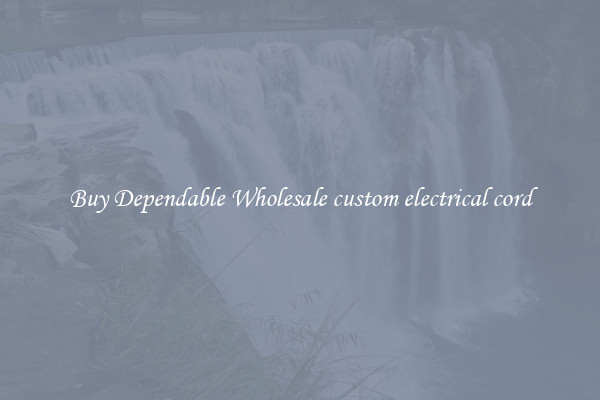 Buy Dependable Wholesale custom electrical cord