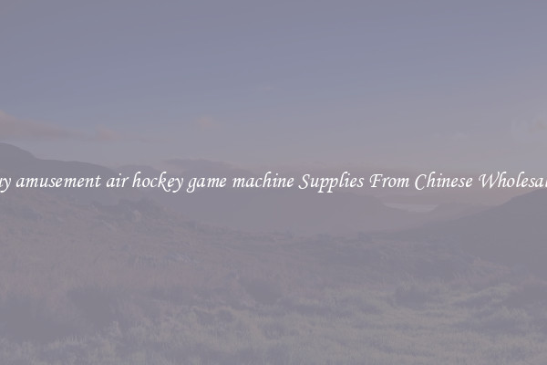 Buy amusement air hockey game machine Supplies From Chinese Wholesalers
