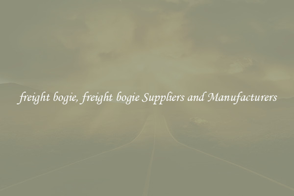 freight bogie, freight bogie Suppliers and Manufacturers