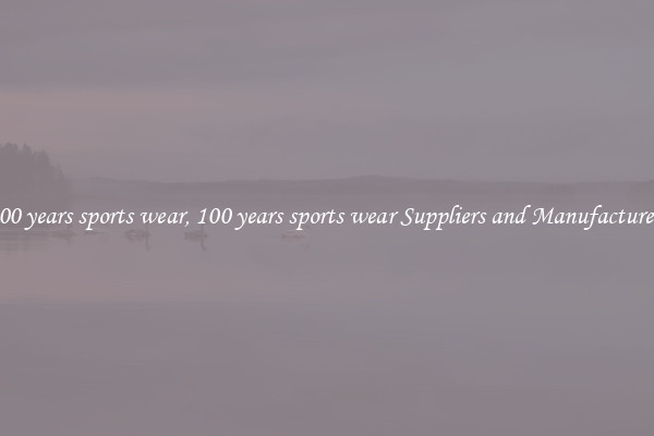 100 years sports wear, 100 years sports wear Suppliers and Manufacturers