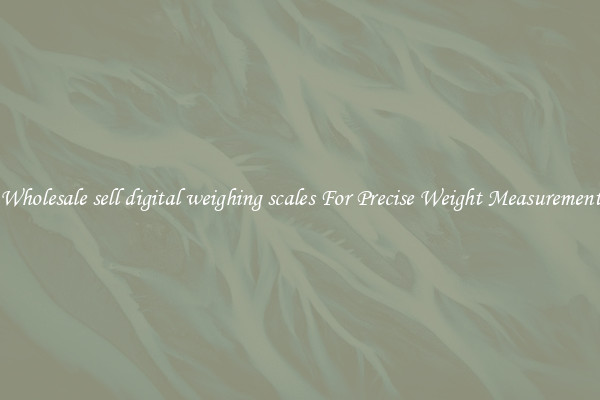 Wholesale sell digital weighing scales For Precise Weight Measurement