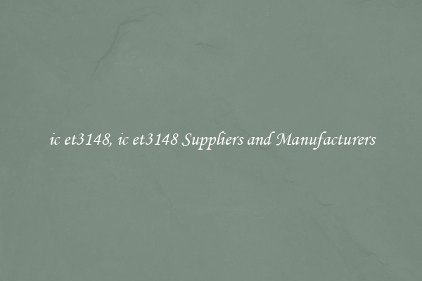 ic et3148, ic et3148 Suppliers and Manufacturers