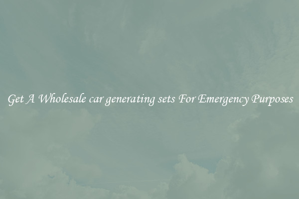Get A Wholesale car generating sets For Emergency Purposes