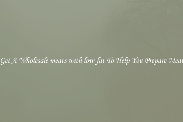 Get A Wholesale meats with low fat To Help You Prepare Meat