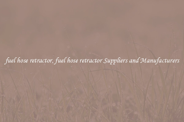 fuel hose retractor, fuel hose retractor Suppliers and Manufacturers