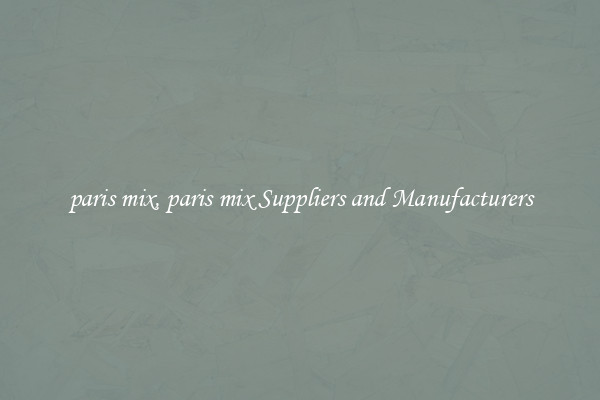 paris mix, paris mix Suppliers and Manufacturers