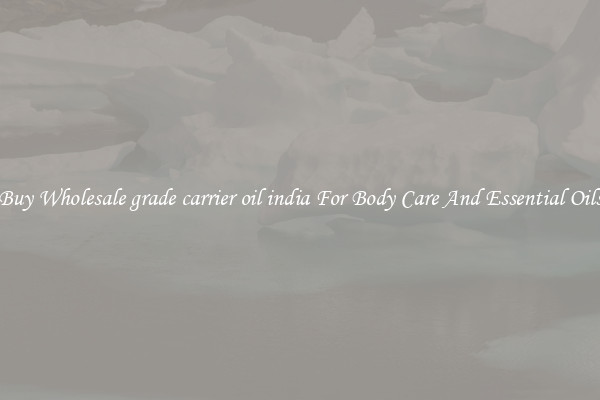 Buy Wholesale grade carrier oil india For Body Care And Essential Oils