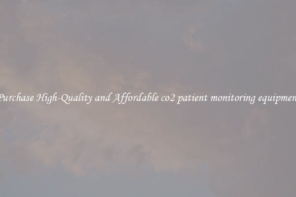 Purchase High-Quality and Affordable co2 patient monitoring equipment