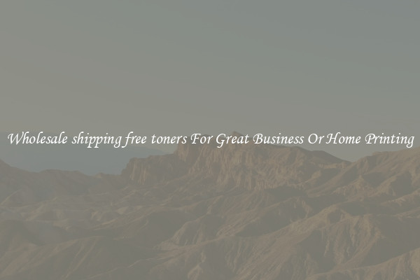 Wholesale shipping free toners For Great Business Or Home Printing