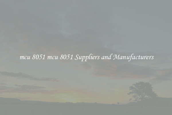 mcu 8051 mcu 8051 Suppliers and Manufacturers