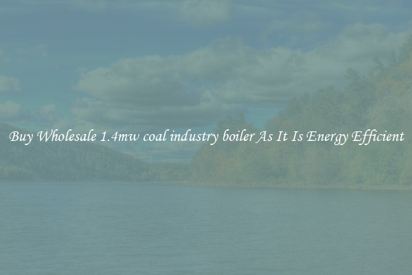 Buy Wholesale 1.4mw coal industry boiler As It Is Energy Efficient