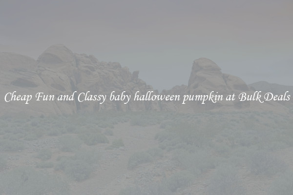 Cheap Fun and Classy baby halloween pumpkin at Bulk Deals
