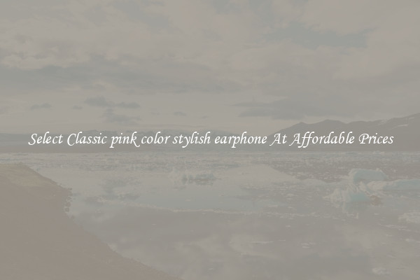 Select Classic pink color stylish earphone At Affordable Prices