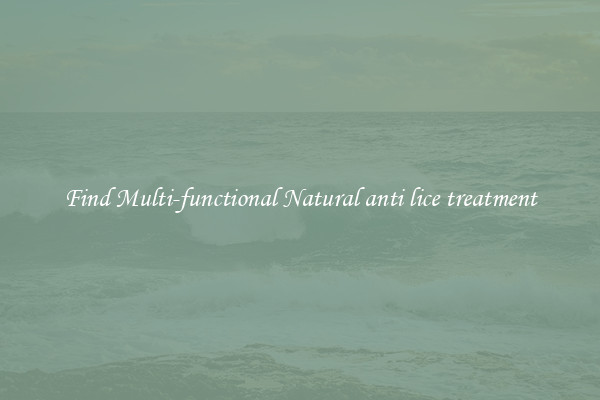 Find Multi-functional Natural anti lice treatment