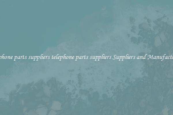 telephone parts suppliers telephone parts suppliers Suppliers and Manufacturers