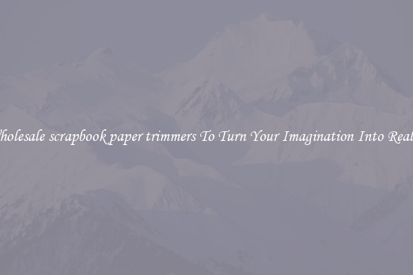 Wholesale scrapbook paper trimmers To Turn Your Imagination Into Reality