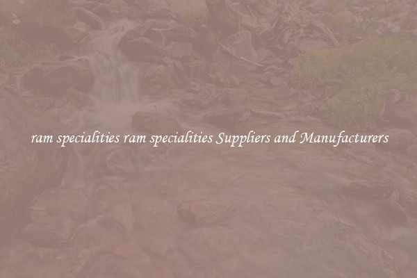 ram specialities ram specialities Suppliers and Manufacturers