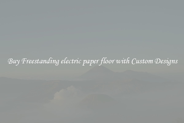 Buy Freestanding electric paper floor with Custom Designs