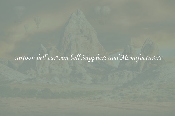 cartoon bell cartoon bell Suppliers and Manufacturers