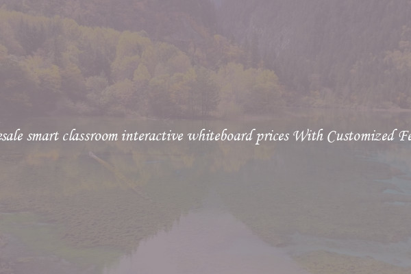 Wholesale smart classroom interactive whiteboard prices With Customized Features