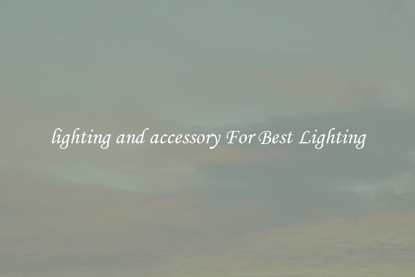 lighting and accessory For Best Lighting