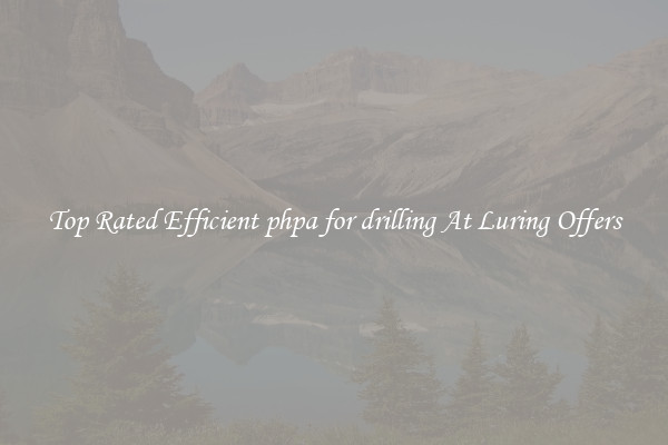 Top Rated Efficient phpa for drilling At Luring Offers