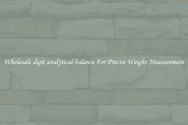Wholesale digit analytical balance For Precise Weight Measurement