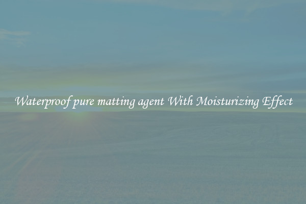 Waterproof pure matting agent With Moisturizing Effect