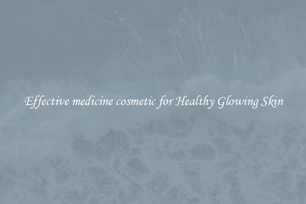 Effective medicine cosmetic for Healthy Glowing Skin